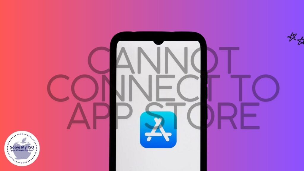 Cannot Connect To App Store