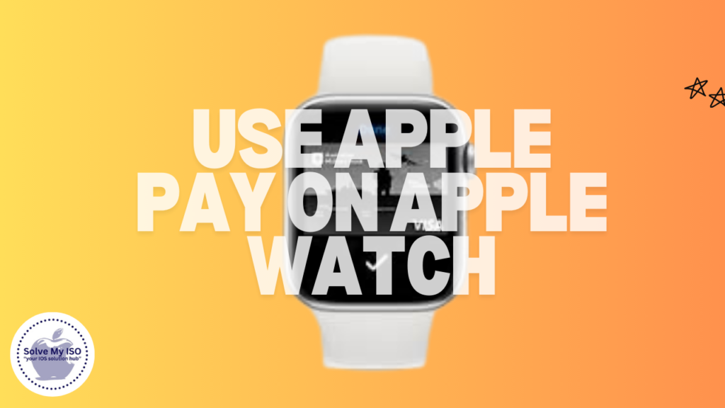 Use Apple Pay on Apple Watch