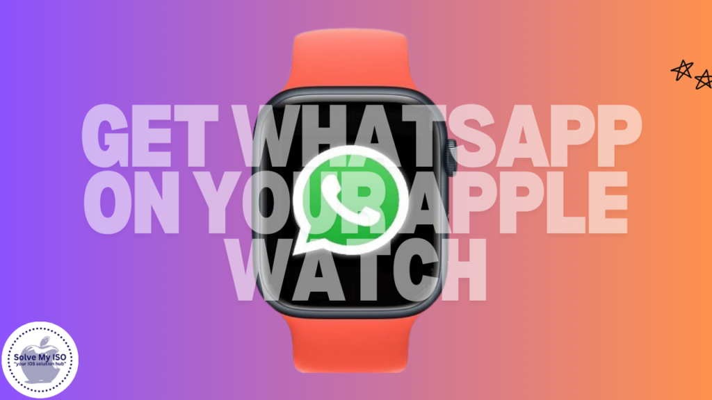 Get WhatsApp on Your Apple Watch in