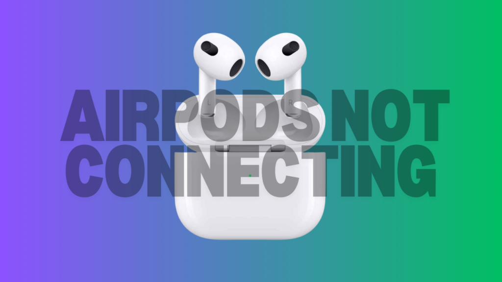 AirPods Not Connecting